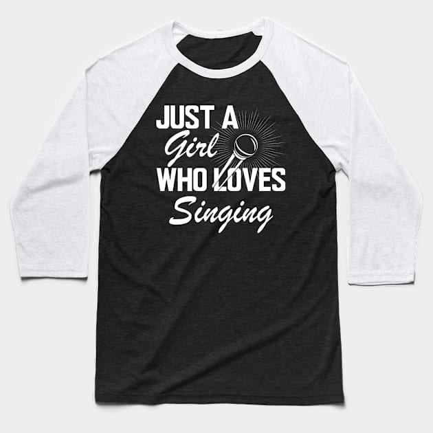 Singer - Just a girl who loves singing w Baseball T-Shirt by KC Happy Shop